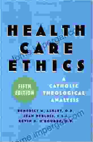 Health Care Ethics: A Catholic Theological Analysis Fifth Edition