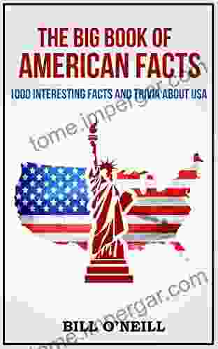 The Big Of American Facts: 1000 Interesting Facts And Trivia About USA (Trivia USA 1)