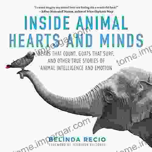 Inside Animal Hearts and Minds: Bears That Count Goats That Surf and Other True Stories of Animal Intelligence and Emotion