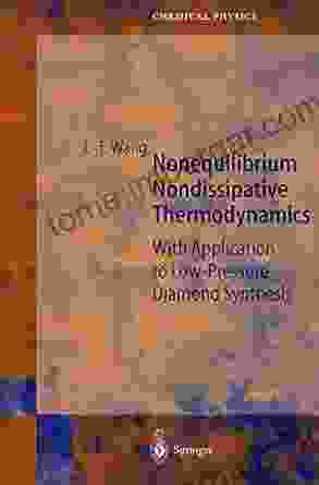 Nonequilibrium Nondissipative Thermodynamics: With Application To Low Pressure Diamond Synthesis (Springer In Chemical Physics 68)