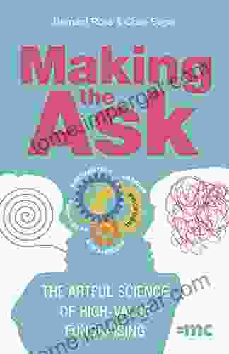 Making The Ask: The Artful Science Of High Value Fundraising