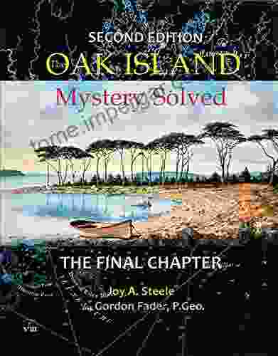 The Oak Island Mystery Solved: Second Edition The Final Chapter