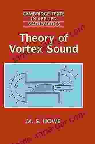 Theory Of Vortex Sound (Cambridge Texts In Applied Mathematics 33)