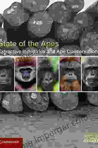 Extractive Industries And Ape Conservation (State Of The Apes)