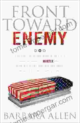 Front Toward Enemy: A Slain Soldier S Widow Details Her Husband S Murder And How Military Courts Allowed The Killer To Escape Justice