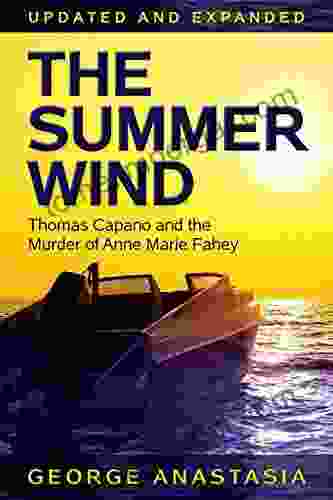 The Summer Wind: Thomas Capano And The Murder Of Anne Marie Fahey Updated And Expanded