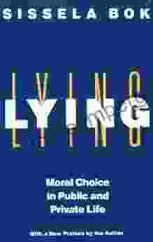 Lying: Moral Choice In Public And Private Life