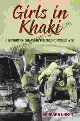 Girls In Khaki: A History Of The ATS In The Second World War