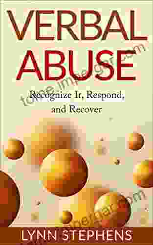 Verbal Abuse: Recognize It Respond And Recover (Relationships)