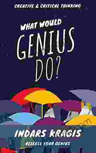 What Would Genius Do?: Creative Critical Thinking