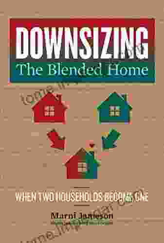 Downsizing The Blended Home: When Two Households Become One (Downsizing The Home 3)