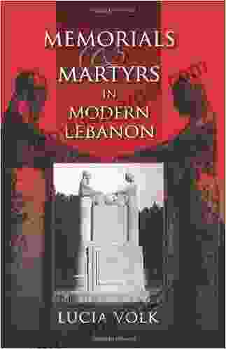 Memorials And Martyrs In Modern Lebanon (Public Cultures Of The Middle East And North Africa)